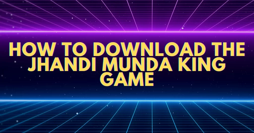 Jhandi Munda King Game Download